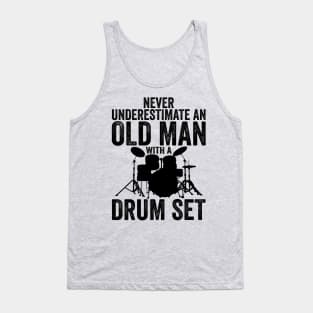 Never Underestimate An Old Man With A Drum Set Funny Drummer Tank Top